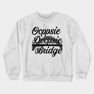 Oopsie Doopsie Bridge Crewneck Sweatshirt